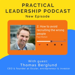 2 How to avoid recruiting the wrong people - with Thomas Berglund CEO & founder at Ocular A/S, entrepreneur turned investor