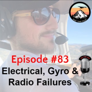 Episode #83 - Electrical, Gyro & Radio Failures