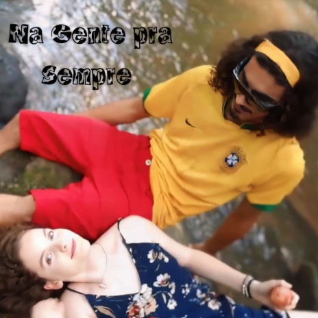 Na Gente pra Sempre | Boomplay Music