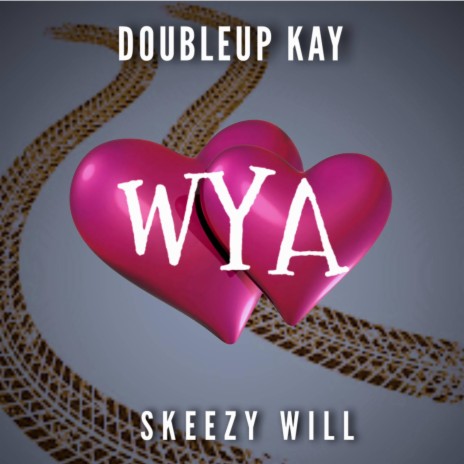 WYA ft. Skeezy Will | Boomplay Music