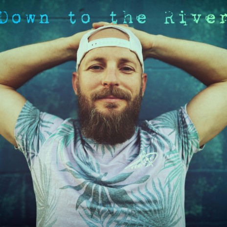 Down to the River | Boomplay Music