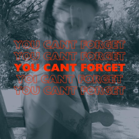 You Can't Forget | Boomplay Music