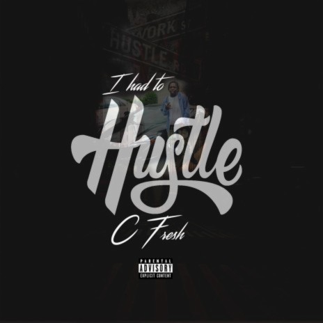 Had to Hustle ft. C Fresh | Boomplay Music