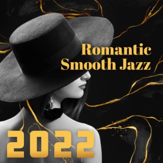 Romantic Smooth Jazz 2022: Instrumental Piano Music, Love Songs, Best Background Sounds for Lovers