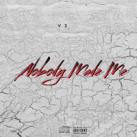 Nobody Made Me | Boomplay Music