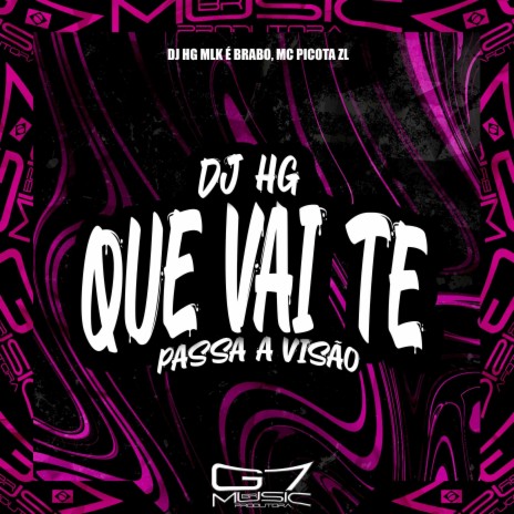 Dj Hg Que Vai Te Passa a Visão ft. MC PICOTA ZL | Boomplay Music