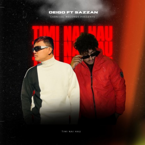 Timi Nai Hau ft. Sazzan | Boomplay Music