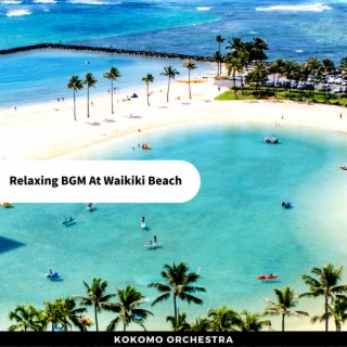 Relaxing BGM At Waikiki Beach