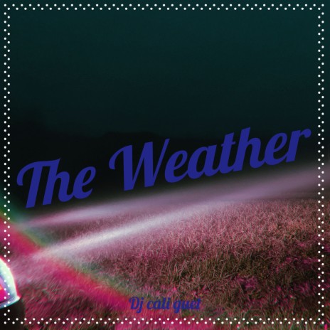 The Weather | Boomplay Music