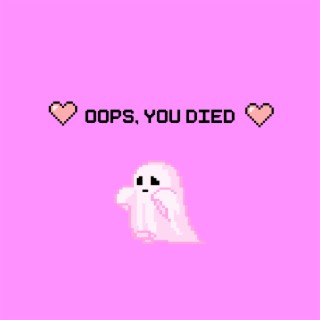 Oops, You Died