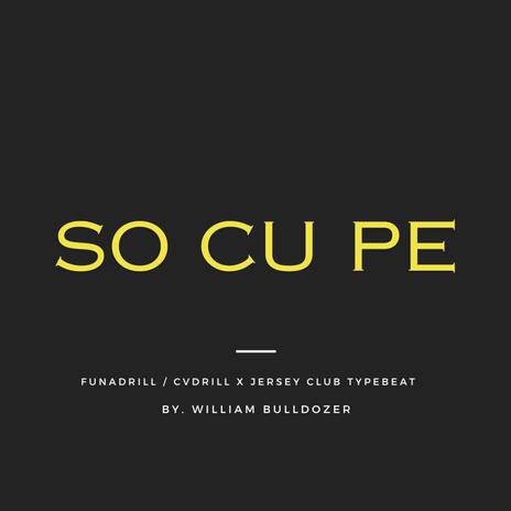 So Cu Pe (FunaDrill / CVDrill x Jersey Club) | Boomplay Music