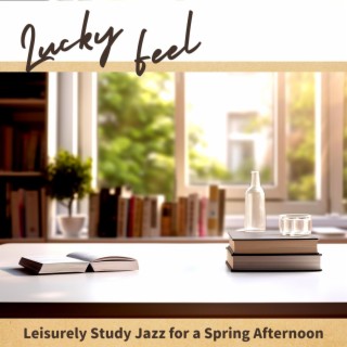 Leisurely Study Jazz for a Spring Afternoon