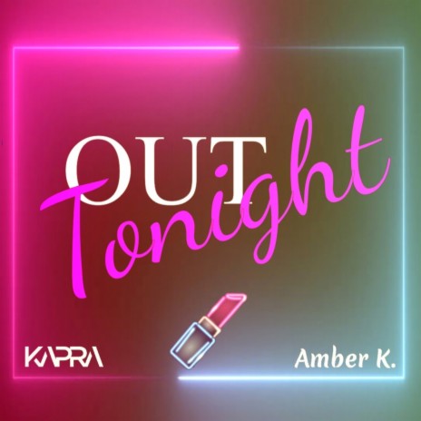 Out Tonight (Summer Version) ft. Amber K. | Boomplay Music