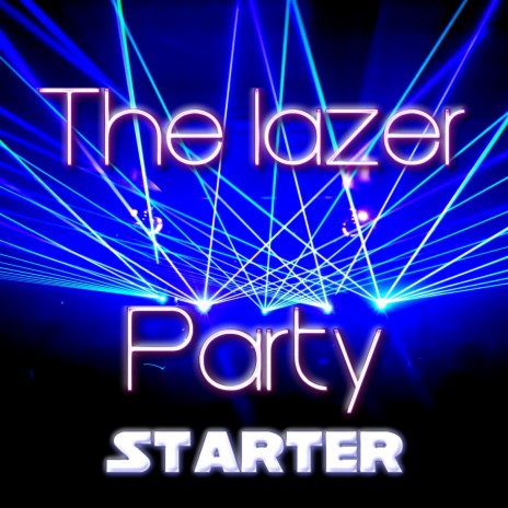 The Lazer Party Starter | Boomplay Music