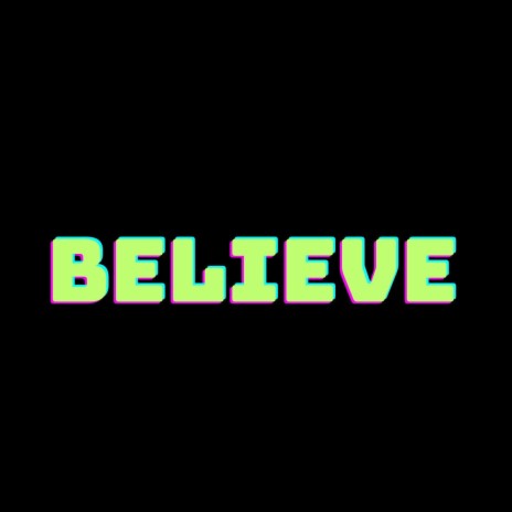 Believe | Boomplay Music