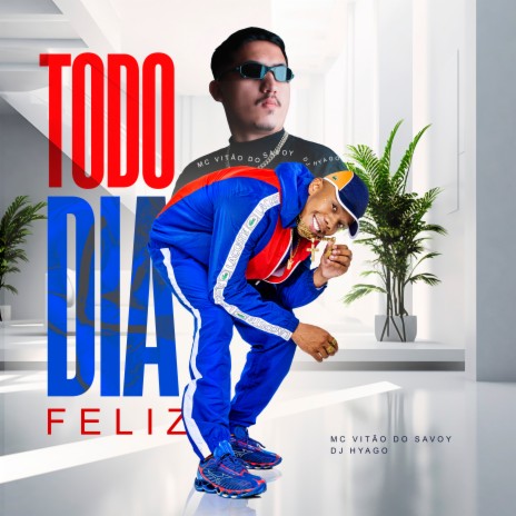 Todo Dia Feliz ft. DJ Hyago | Boomplay Music