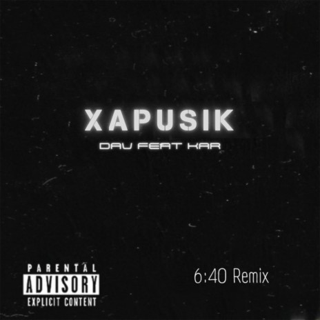 Xapusik [6:40 Remix] ft. Kar | Boomplay Music