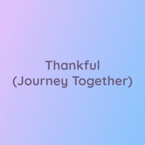 Thankful (Journey Together) | Boomplay Music