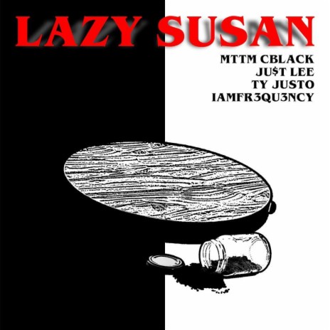 Lazy Susan ft. Ty Justo, MTTM CBlack & IamFr3qu3ncy | Boomplay Music