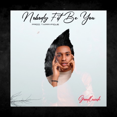 Nobody Fit Be You | Boomplay Music