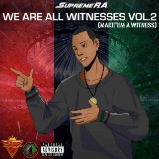 We Are All Witnesses, Vol. 2 (Make'em A Witness)