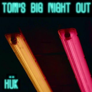 Tom's Big Night Out lyrics | Boomplay Music