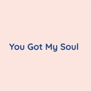 You Got My Soul