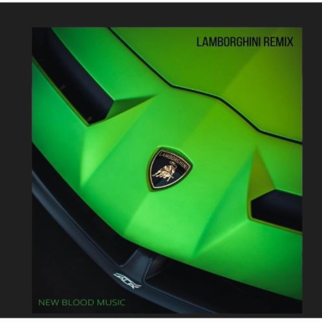 LAMBORGHINI (REMIX) ft. ANWILL | Boomplay Music