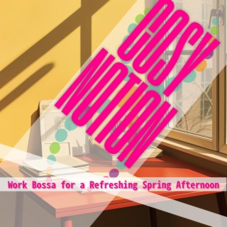 Work Bossa for a Refreshing Spring Afternoon
