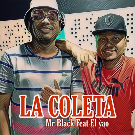 La Coleta ft. Mr Black El Presidente & El Yao | Boomplay Music