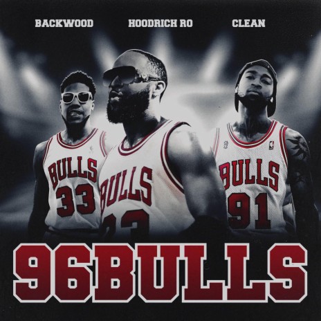 96 Bulls ft. Backwood Hisbon & Clean