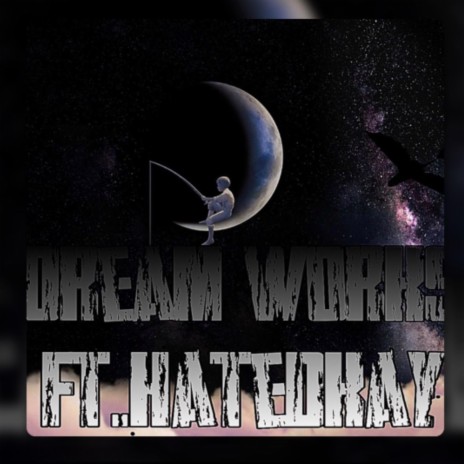 Dream works ft. Hatedkay