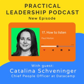 17. How to listen - with Catalina Schveninger Chief People Officer at Datacamp