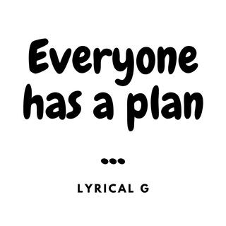 Everyone has a plan lyrics | Boomplay Music