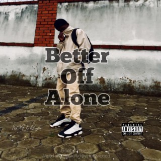 Better Off Alone lyrics | Boomplay Music