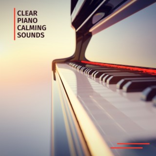 Clear Piano Calming Sounds: Piano Mood, Slow Melodies, Relaxing Atmosphere