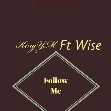 Follow Me ft. Wise | Boomplay Music