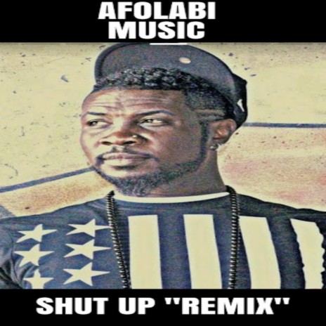 SHUT UP (REMIX BY AFOLABI MUSIC) | Boomplay Music