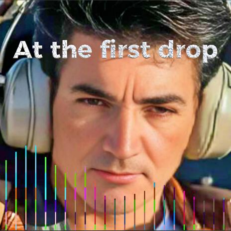 At the first drop