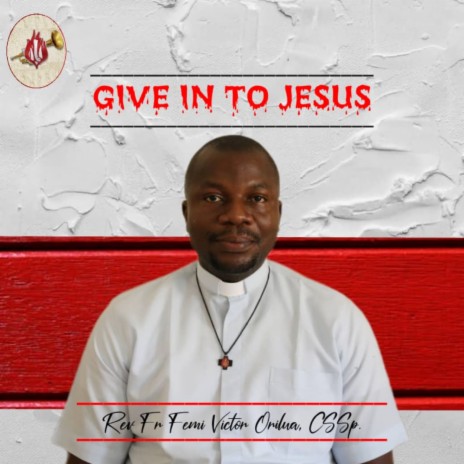 Give in to Jesus | Boomplay Music