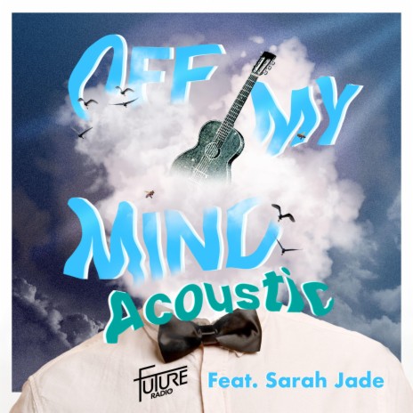 Off My Mind (Acoustic Version) ft. Sarah Jade | Boomplay Music