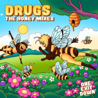 DRUGS (the honey mixes)
