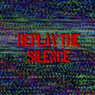 Replay The Silence lyrics | Boomplay Music