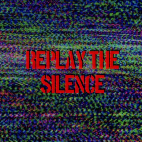 Replay The Silence