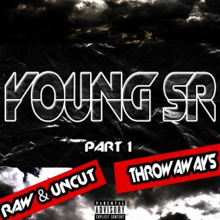 Young SR (Raw & Uncut), Pt. 1