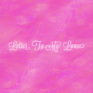 Letter To My Love