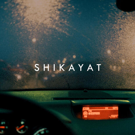 Shikayat | Boomplay Music