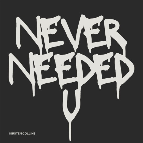 NEVER NEEDED U