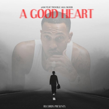 A Good Heart ft. Trouble | Boomplay Music