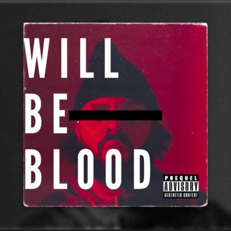 WILL BE BLOOD | Boomplay Music